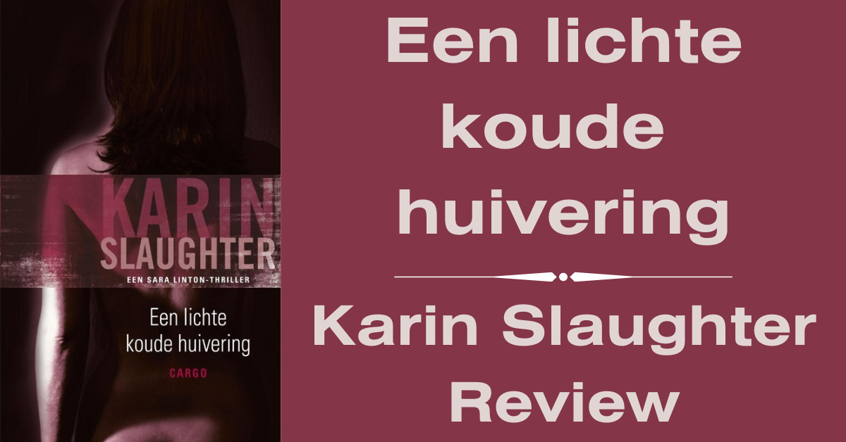 EvenDelen.be Een lichte koude huivering Karin Slaughter review