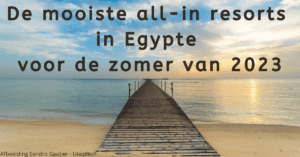 EvenDelen.be De mooiste all-in resorts in Egypte voor de zomer van 2023