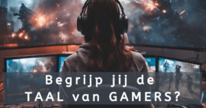 Evendelen.be Begrijp jij de taal van gamers